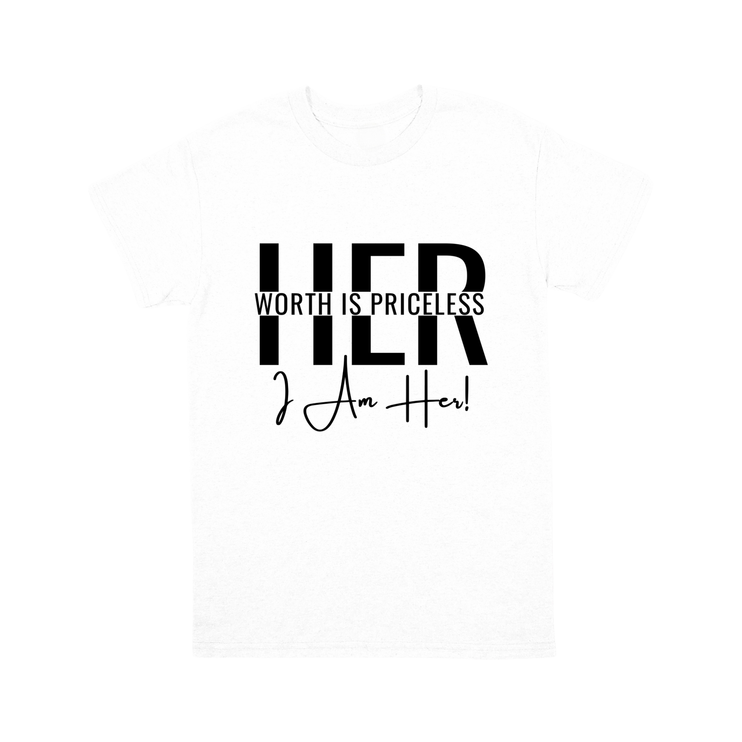 Her Worth is Priceless – I Am Her T-shirt – Empowerment in Every Stitch