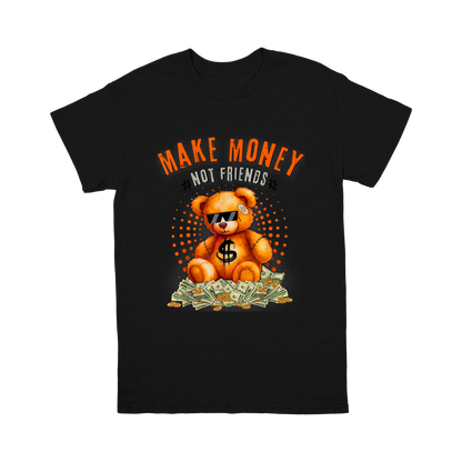 Make Money, Not Friends T-Shirt – For the Focused Hustler!