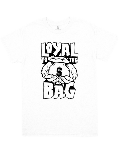 Loyal to the Bag T-Shirt – Hustle Hard, Stay Committed