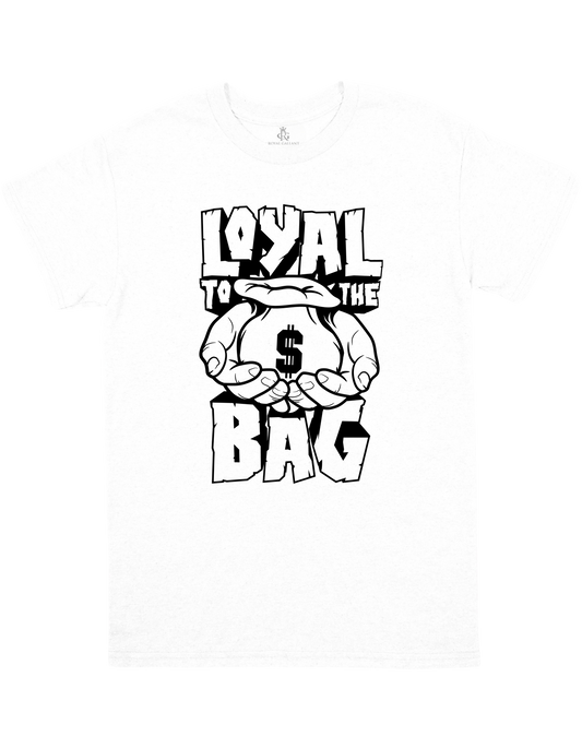 Loyal to the Bag T-Shirt – Hustle Hard, Stay Committed
