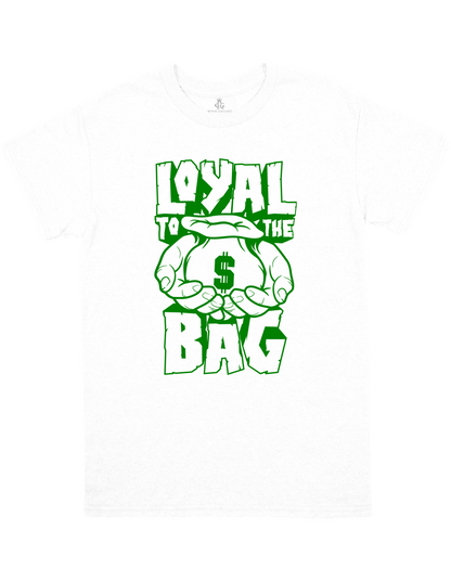 Loyal to the Bag T-Shirt – Hustle Hard, Stay Committed