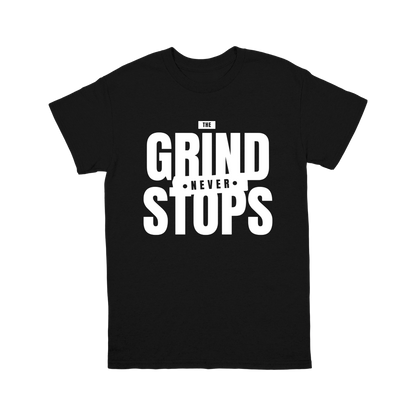 The Grind Never Stops T-shirt – For the Hustlers!